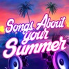 Songs About Your Summer, 2018