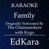 Family (Originally Performed by the Chainsmokers with Kygo) [Karaoke No Guide Melody Version] - EdKara