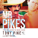 Matt Trollope & Tony Pike - Mr Pikes: The Story Behind The Ibiza Legend: Tony Pike with Matt Trollope