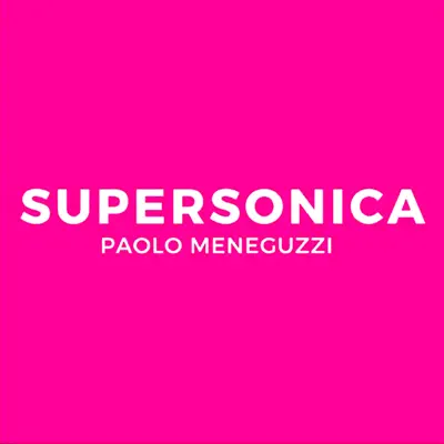 Supersonica - Single - Paolo Meneguzzi