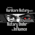 songs like Episode 20 - (Blitz) History Under the Influence (feat. Dan Carlin)