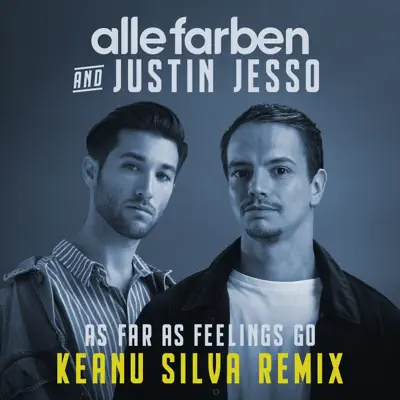 As Far as Feelings Go (Keanu Silva Remix) - Single - Alle Farben