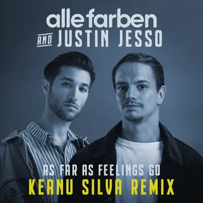 As Far as Feelings Go (Keanu Silva Remix) - Single - Alle Farben