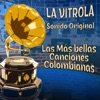 La Vitrola las Más Bellas Canciones Colombianas: Sonido Original