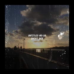 Ghost Box - Untitled 05-18
