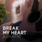 Break My Heart - Lunity lyrics