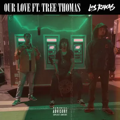 Our Love (feat. Tree Thomas) - Single - Los Rakas Our Love (feat. Tree Thomas) - Single - Los Rakas