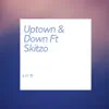 Uptown & Down (feat. Skitzo) - Single album lyrics, reviews, download