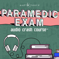 AudioLearn Medical Content Team - Paramedic Exam Audio Crash Course: Complete Test Prep and Review for the National Registry of Emergency Medical Technicians (NREMT) Paramedic Certification Exam artwork