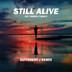 Still Alive (Different J Remix) - Single by Liu, Kohen & Dan K album reviews, ratings, credits