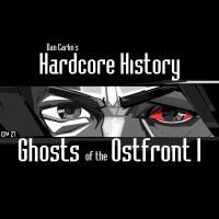 Dan Carlin's Hardcore History - Episode 27 - Ghosts of the Ostfront I (feat. Dan Carlin) artwork