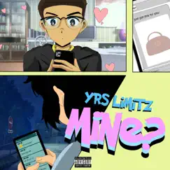 Mine? - Single by YRS ŁIMITZ album reviews, ratings, credits