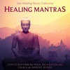 Healing Mantras: Gentle Rhythms for Yoga, Relaxation and Calm in an Anxious World