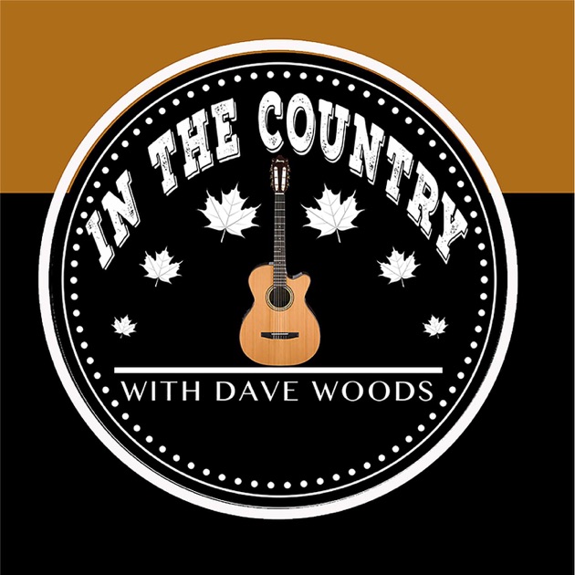 In The Country with Dave Woods by Dave Woods on Apple Podcasts