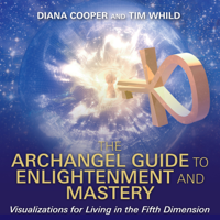 Diana Cooper & Tim Whild - The Archangel Guide to Enlightenment and Mastery artwork