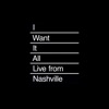 I Want It All (Live from Nashville) - Single