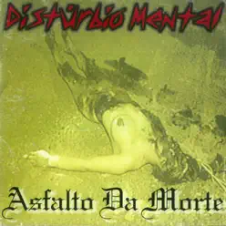 Asfalto da Morte - Distúrbio Mental