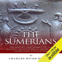 Charles River Editors - The Sumerians: The History and Legacy of the Ancient Mesopotamian Empire That Established Civilization (Unabridged) artwork