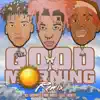 Good Morning (Remix) [feat. Lil Yachty & NLE Choppa] - Single album lyrics, reviews, download