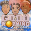 Good Morning (Remix) [feat. Lil Yachty & NLE Choppa] - Single