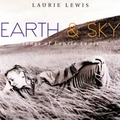 Earth & Sky: Songs Of Laurie Lewis by Laurie Lewis album reviews, ratings, credits