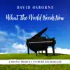 What the World Needs Now: A Piano Tribute to Burt Bacharach album lyrics, reviews, download