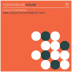 Fade II Black (Cevin Fisher Re-Edit) - Single - Kings of Tomorrow Fade II Black (Cevin Fisher Re-Edit) - Single - Kings of Tomorrow