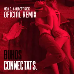 Connectats (Mon DJ & Albert Kick Remix) - Single - Buhos