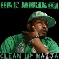 Clean Up Naija - Single by Eedris Abdulkareem album reviews, ratings, credits