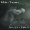 White Chamber (Jason Little vs. Withecker) - Single album lyrics, reviews, download