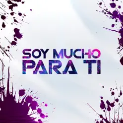 Soy Mucho Para Ti (feat. Tilsa Lozano) - Single - Dj Peligro Soy Mucho Para Ti (feat. Tilsa Lozano) - Single - Dj Peligro