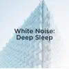 White Noise: Deep Sleep album lyrics, reviews, download
