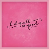 So Good by Kid Quill