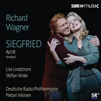 Wagner: Siegfried, WWV 86C (Excerpts) by Lise Lindstrom, Stefan Vinke, Deutsche Radio Philharmonie Saarbrücken Kaiserslautern & Pietari Inkinen album reviews, ratings, credits