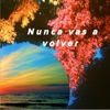 Nunca Vas a Volver - Single