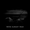 We're Already Dead - EP