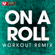 On a Roll (Extended Workout Remix) - Power Music Workout