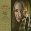 Lachin (Azeri Folk Song) - Targol Khalighi & Farzin Tehranian