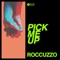 Pick Me Up (Molella & Valentini Mix) - Roccuzzo lyrics
