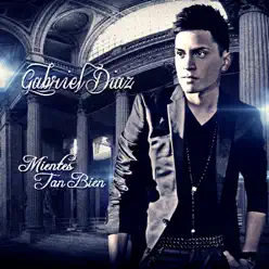 Mientes Tan Bien - Single - Gabriel Diaz Mientes Tan Bien - Single - Gabriel Diaz