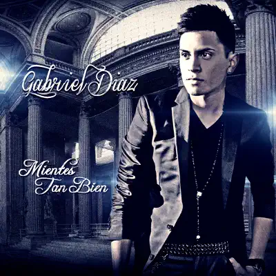 Mientes Tan Bien - Single - Gabriel Diaz