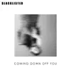 Coming Down Off You - Single album lyrics, reviews, download