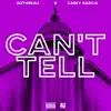 Can't Tell (feat. Casey Garcia) - Single album lyrics, reviews, download