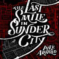 Luke Arnold - The Last Smile in Sunder City artwork