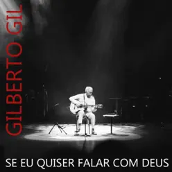 Se Eu Quiser Falar Com Deus - Single - Gilberto Gil