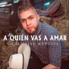 A Quién Vas a Amar - Single