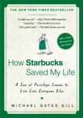 How Starbucks Saved My Life: A Son of Privilege Learns to Live Like Everyone Else (Unabridged) - Michael Gates Gill