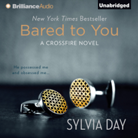 Sylvia Day - Bared to You: A Crossfire Novel, Book 1 (Unabridged) artwork