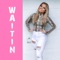 Waitin - Gypsy Barrett lyrics