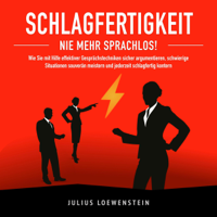 Julius Loewenstein - Schlagfertigkeit - Nie mehr sprachlos!: Wie Sie mit Hilfe effektiver Gesprächstechniken sicher argumentieren, schwierige Situationen souverän meistern...schlagfertig kontern (Unabridged) artwork